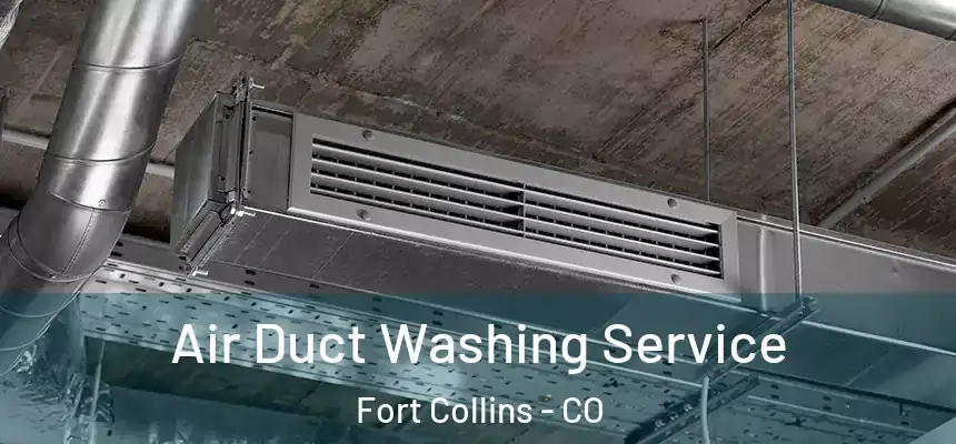 Air Duct Washing Service Fort Collins - CO