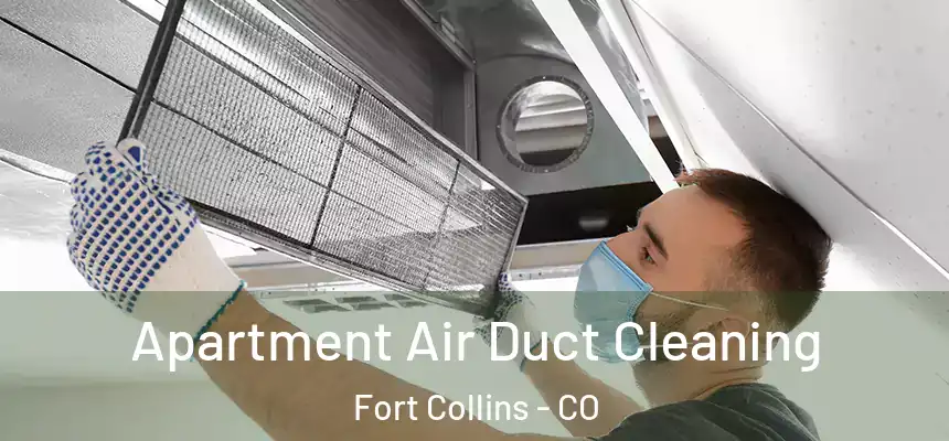  Apartment Air Duct Cleaning Fort Collins - CO