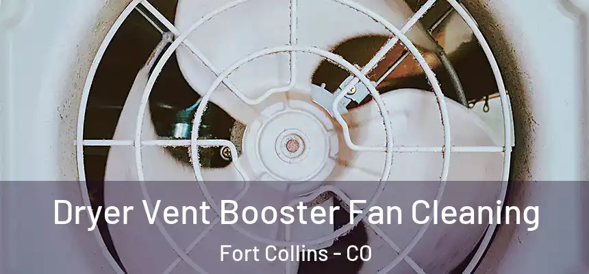 Dryer Vent Booster Fan Cleaning Fort Collins - CO