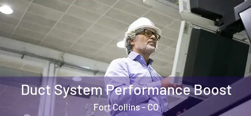 Duct System Performance Boost Fort Collins - CO