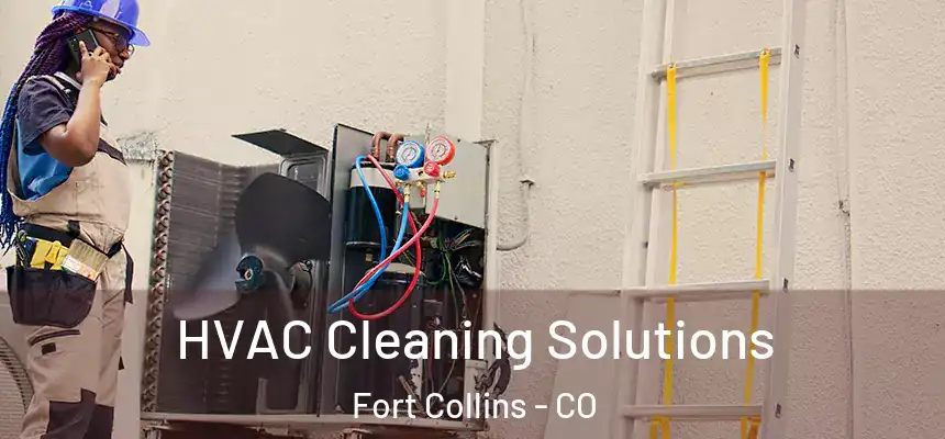  HVAC Cleaning Solutions Fort Collins - CO