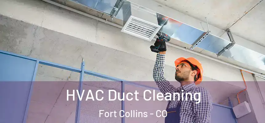 HVAC Duct Cleaning Fort Collins - CO