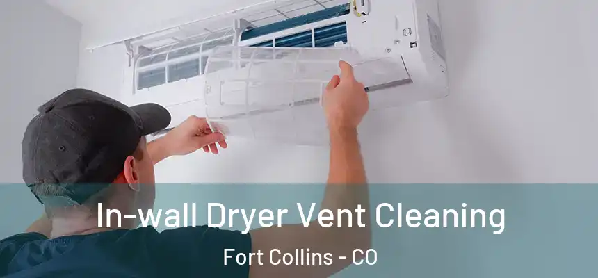  In-wall Dryer Vent Cleaning Fort Collins - CO
